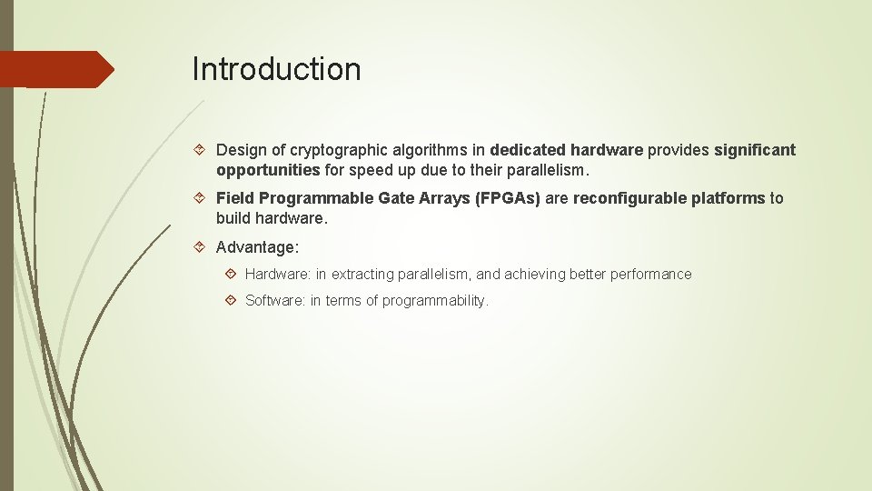 Introduction Design of cryptographic algorithms in dedicated hardware provides significant opportunities for speed up