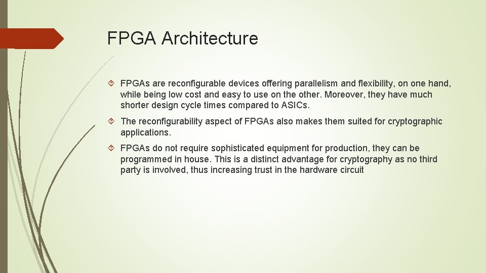 FPGA Architecture FPGAs are reconfigurable devices offering parallelism and flexibility, on one hand, while