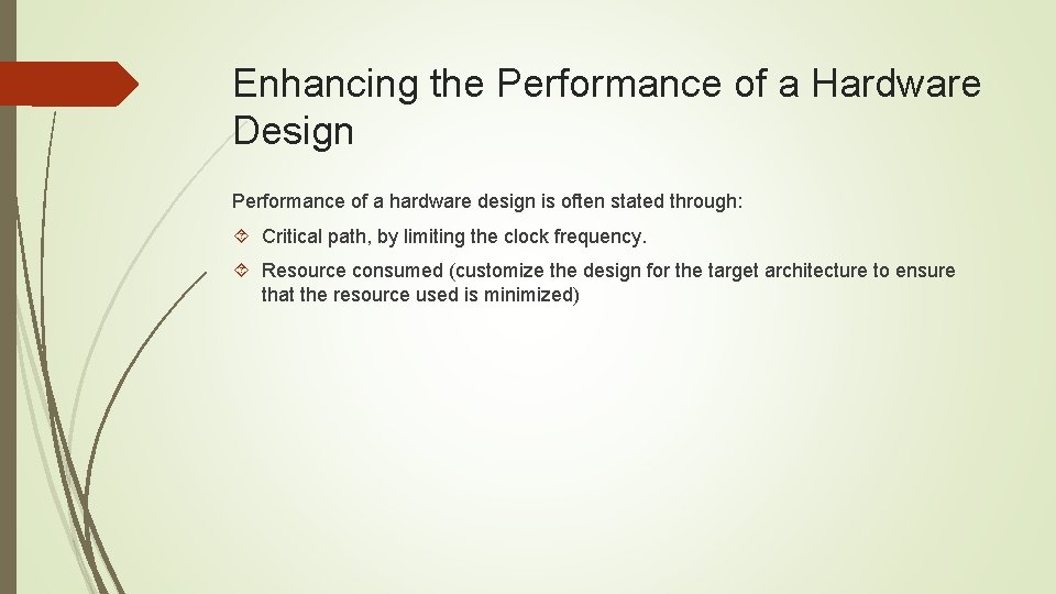 Enhancing the Performance of a Hardware Design Performance of a hardware design is often