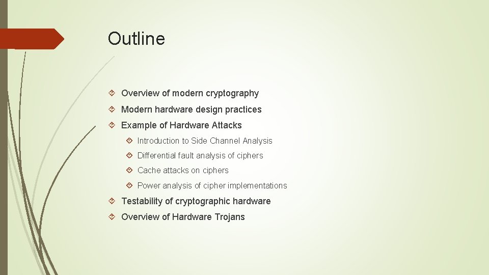 Outline Overview of modern cryptography Modern hardware design practices Example of Hardware Attacks Introduction