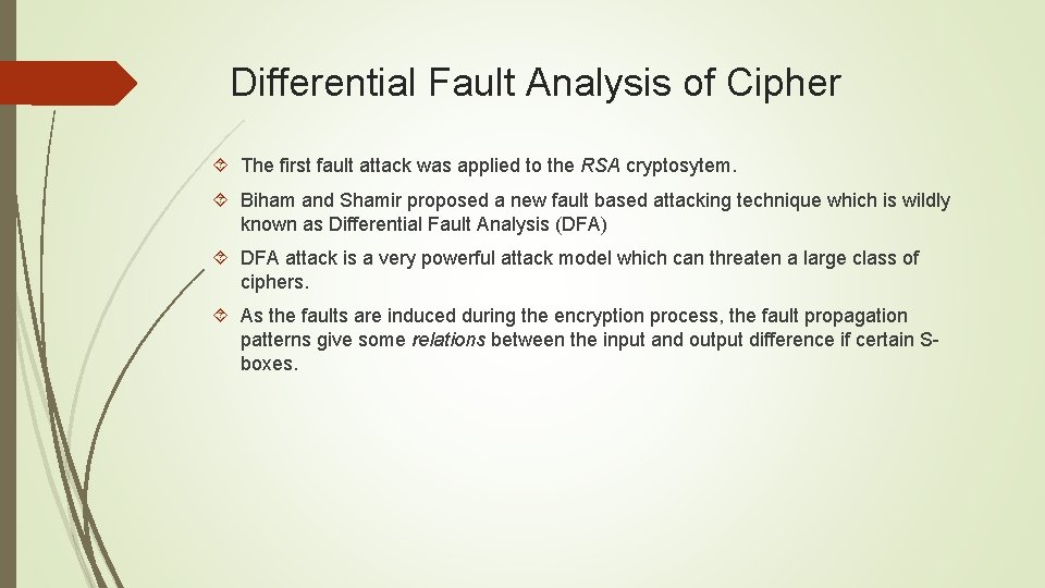 Differential Fault Analysis of Cipher The first fault attack was applied to the RSA