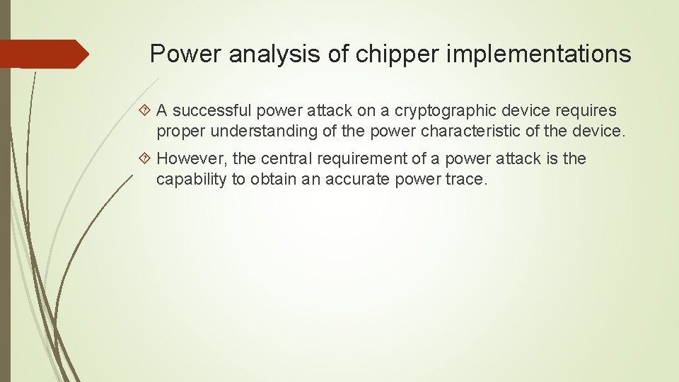 Power analysis of chipper implementations A successful power attack on a cryptographic device requires