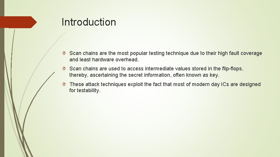 Introduction Scan chains are the most popular testing technique due to their high fault