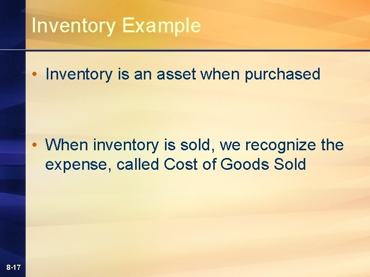 Inventory Example • Inventory is an asset when purchased • When inventory is sold, Inventory Example • Inventory is an asset when purchased • When inventory is sold,