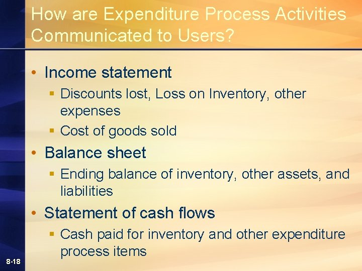 How are Expenditure Process Activities Communicated to Users? • Income statement § Discounts lost, How are Expenditure Process Activities Communicated to Users? • Income statement § Discounts lost,