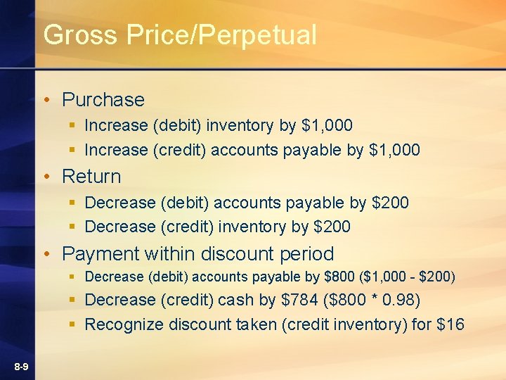 Gross Price/Perpetual • Purchase § Increase (debit) inventory by $1, 000 § Increase (credit) Gross Price/Perpetual • Purchase § Increase (debit) inventory by $1, 000 § Increase (credit)
