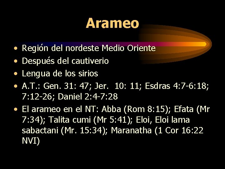 Arameo • • Región del nordeste Medio Oriente Después del cautiverio Lengua de los Arameo • • Región del nordeste Medio Oriente Después del cautiverio Lengua de los