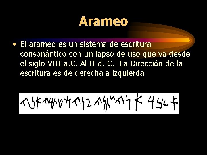 Arameo • El arameo es un sistema de escritura consonántico con un lapso de Arameo • El arameo es un sistema de escritura consonántico con un lapso de