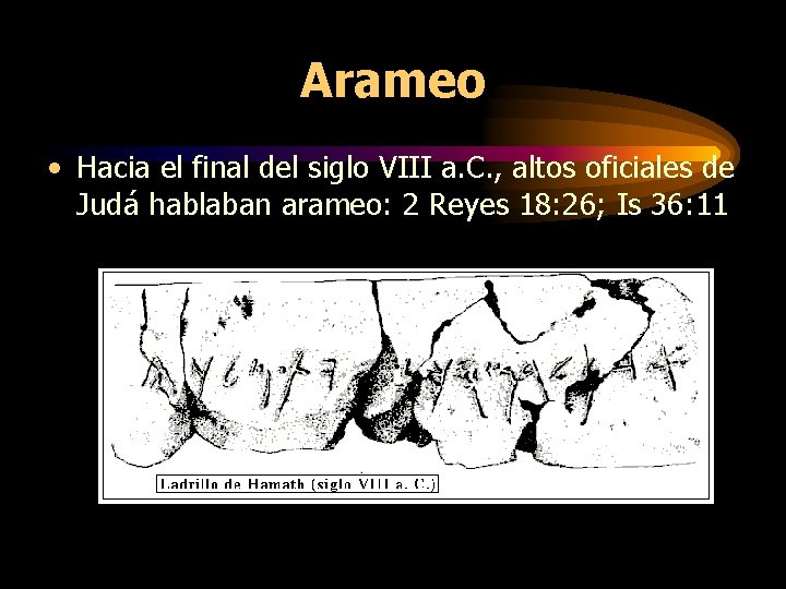 Arameo • Hacia el final del siglo VIII a. C. , altos oficiales de Arameo • Hacia el final del siglo VIII a. C. , altos oficiales de