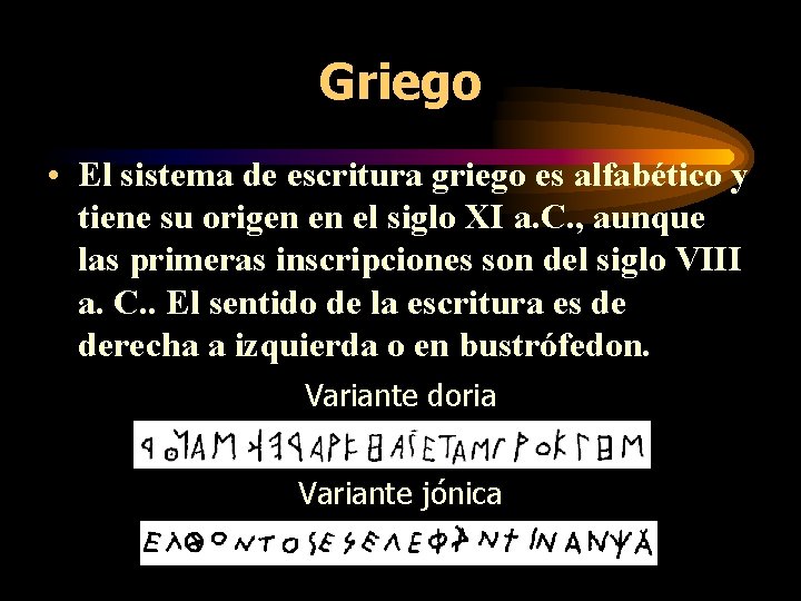 Griego • El sistema de escritura griego es alfabético y tiene su origen en Griego • El sistema de escritura griego es alfabético y tiene su origen en