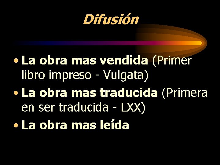 Difusión • La obra mas vendida (Primer libro impreso - Vulgata) • La obra Difusión • La obra mas vendida (Primer libro impreso - Vulgata) • La obra