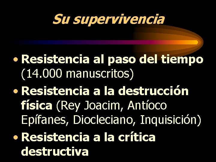 Su supervivencia • Resistencia al paso del tiempo (14. 000 manuscritos) • Resistencia a Su supervivencia • Resistencia al paso del tiempo (14. 000 manuscritos) • Resistencia a