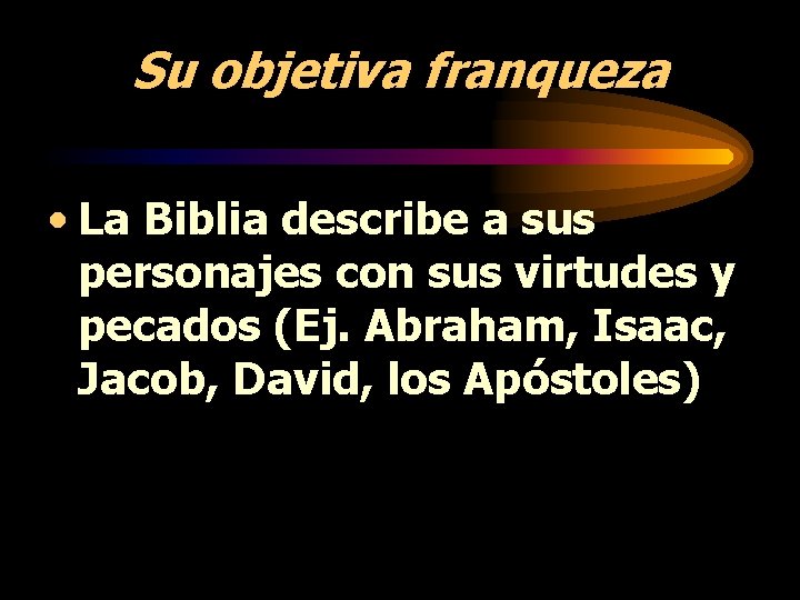 Su objetiva franqueza • La Biblia describe a sus personajes con sus virtudes y Su objetiva franqueza • La Biblia describe a sus personajes con sus virtudes y