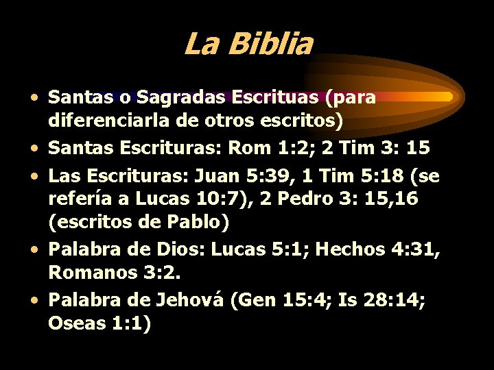 La Biblia • Santas o Sagradas Escrituas (para diferenciarla de otros escritos) • Santas La Biblia • Santas o Sagradas Escrituas (para diferenciarla de otros escritos) • Santas