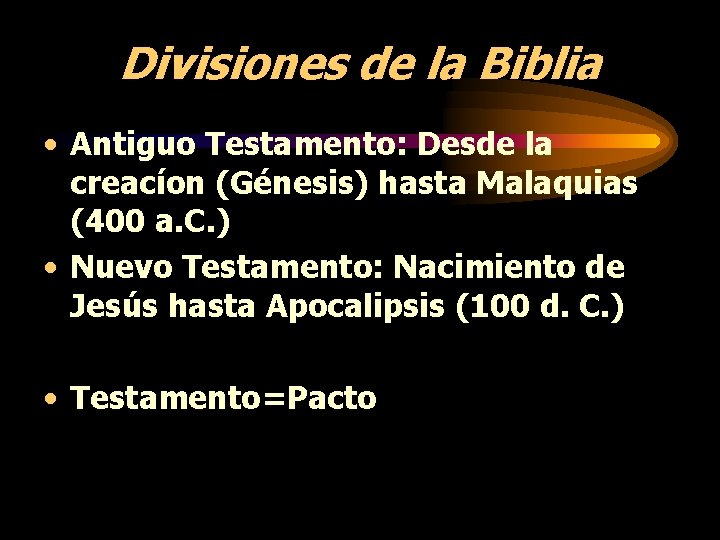 Divisiones de la Biblia • Antiguo Testamento: Desde la creacíon (Génesis) hasta Malaquias (400 Divisiones de la Biblia • Antiguo Testamento: Desde la creacíon (Génesis) hasta Malaquias (400