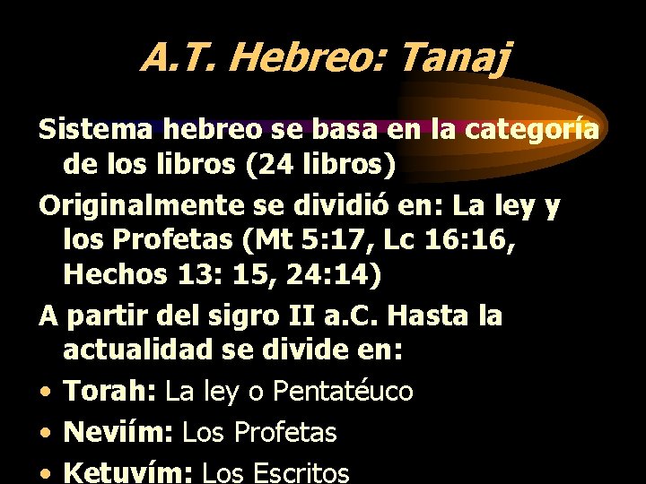 A. T. Hebreo: Tanaj Sistema hebreo se basa en la categoría de los libros A. T. Hebreo: Tanaj Sistema hebreo se basa en la categoría de los libros
