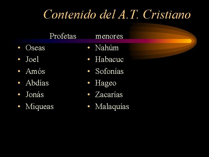 Contenido del A. T. Cristiano Profetas • • • Oseas Joel Amós Abdías Jonás Contenido del A. T. Cristiano Profetas • • • Oseas Joel Amós Abdías Jonás