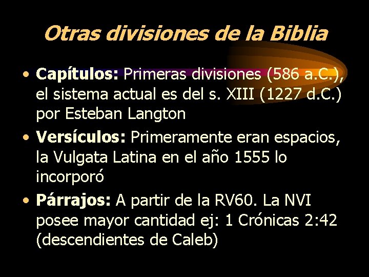 Otras divisiones de la Biblia • Capítulos: Primeras divisiones (586 a. C. ), el Otras divisiones de la Biblia • Capítulos: Primeras divisiones (586 a. C. ), el