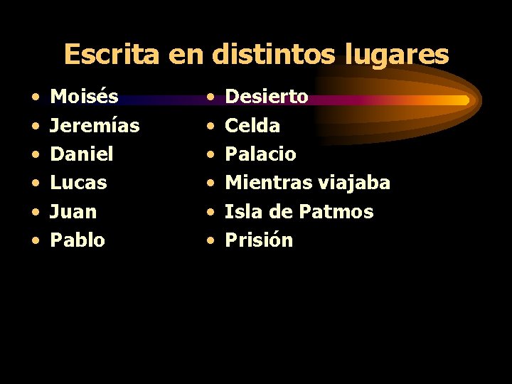 Escrita en distintos lugares • • • Moisés Jeremías Daniel Lucas Juan Pablo • Escrita en distintos lugares • • • Moisés Jeremías Daniel Lucas Juan Pablo •