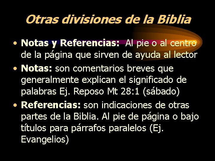 Otras divisiones de la Biblia • Notas y Referencias: Al pie o al centro Otras divisiones de la Biblia • Notas y Referencias: Al pie o al centro
