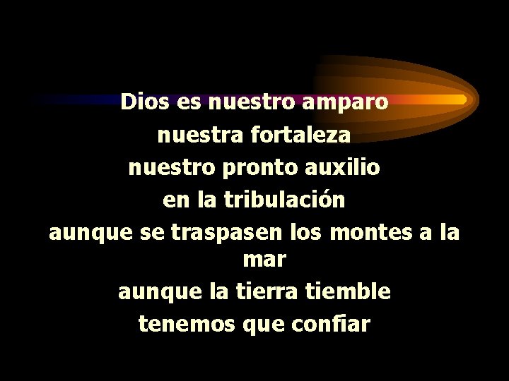 Dios es nuestro amparo nuestra fortaleza nuestro pronto auxilio en la tribulación aunque se Dios es nuestro amparo nuestra fortaleza nuestro pronto auxilio en la tribulación aunque se