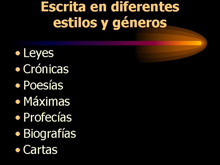 Escrita en diferentes estilos y géneros • Leyes • Crónicas • Poesías • Máximas Escrita en diferentes estilos y géneros • Leyes • Crónicas • Poesías • Máximas