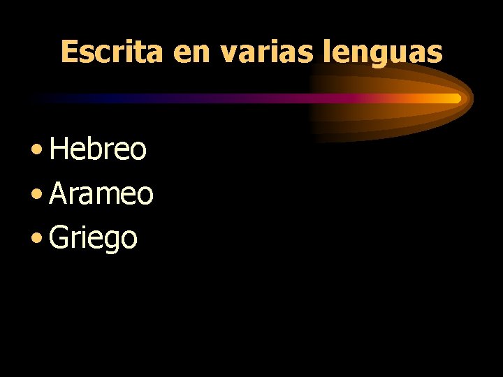 Escrita en varias lenguas • Hebreo • Arameo • Griego Escrita en varias lenguas • Hebreo • Arameo • Griego