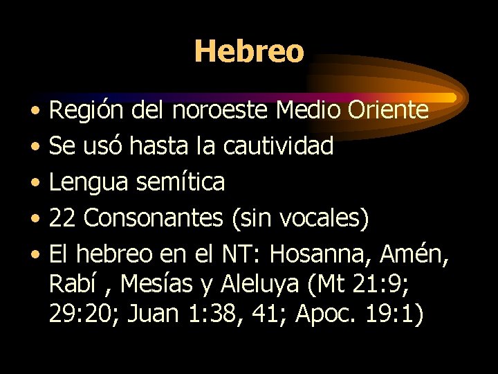 Hebreo • Región del noroeste Medio Oriente • Se usó hasta la cautividad • Hebreo • Región del noroeste Medio Oriente • Se usó hasta la cautividad •