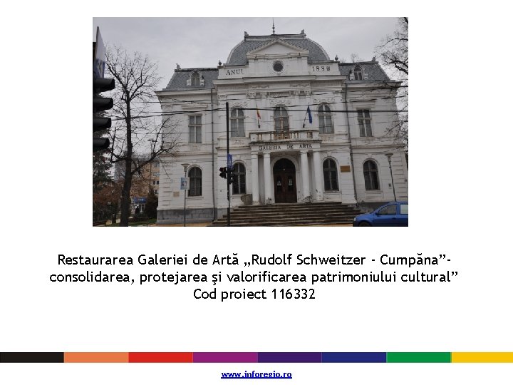 Restaurarea Galeriei de Artă „Rudolf Schweitzer - Cumpăna”consolidarea, protejarea şi valorificarea patrimoniului cultural” Cod