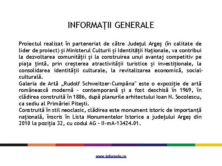 INFORMAŢII GENERALE Proiectul realizat în parteneriat de către Judeţul Argeş (în calitate de lider