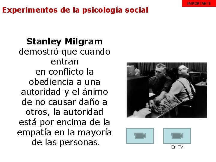 IMPORTANTE Experimentos de la psicología social Stanley Milgram demostró que cuando entran en conflicto