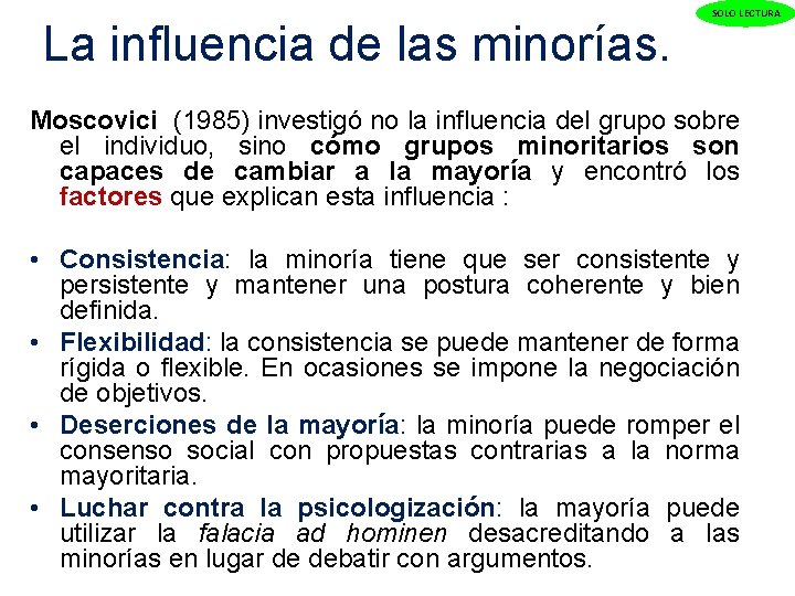 La influencia de las minorías. SOLO LECTURA Moscovici (1985) investigó no la influencia del