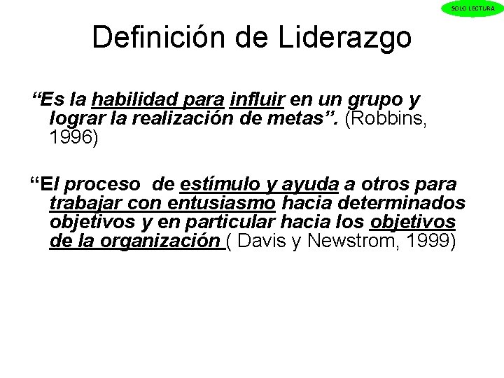 SOLO LECTURA Definición de Liderazgo “Es la habilidad para influir en un grupo y