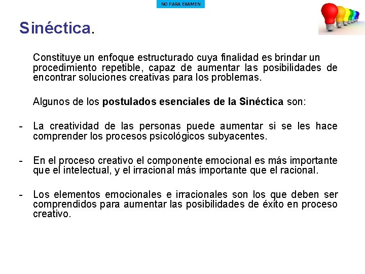 NO PARA EXAMEN Sinéctica. Constituye un enfoque estructurado cuya finalidad es brindar un procedimiento