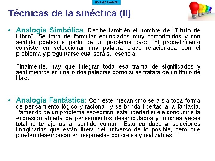 NO PARA EXAMEN Técnicas de la sinéctica (II) • Analogía Simbólica. Recibe también el