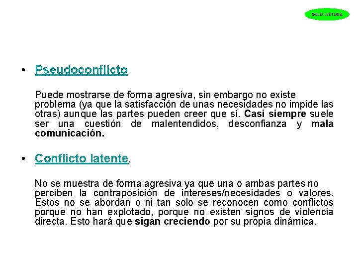 SOLO LECTURA • Pseudoconflicto Puede mostrarse de forma agresiva, sin embargo no existe problema