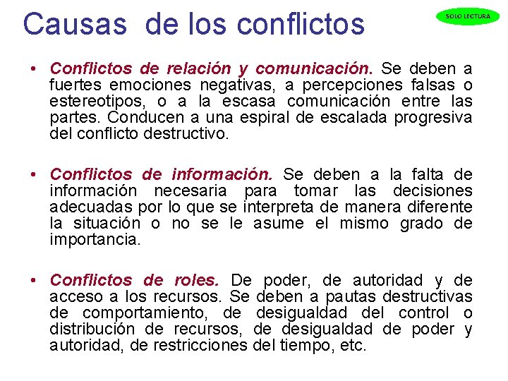  Causas de los conflictos SOLO LECTURA • Conflictos de relación y comunicación. Se