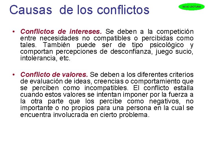  Causas de los conflictos SOLO LECTURA • Conflictos de intereses. Se deben a