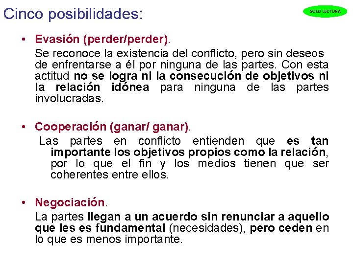 Cinco posibilidades: SOLO LECTURA • Evasión (perder/perder). Se reconoce la existencia del conflicto, pero