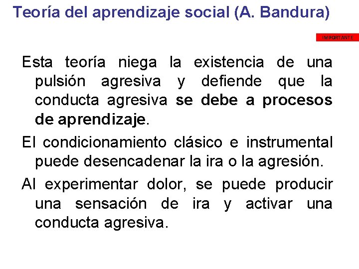  Teoría del aprendizaje social (A. Bandura) IMPORTANTE Esta teoría niega la existencia de