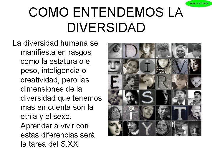 COMO ENTENDEMOS LA DIVERSIDAD La diversidad humana se manifiesta en rasgos como la estatura