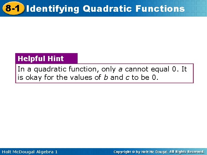 8 -1 Identifying Quadratic Functions Helpful Hint In a quadratic function, only a cannot