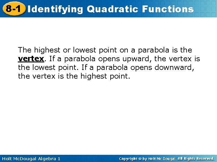 8 -1 Identifying Quadratic Functions The highest or lowest point on a parabola is