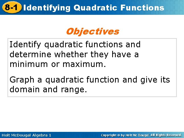 8 -1 Identifying Quadratic Functions Objectives Identify quadratic functions and determine whether they have