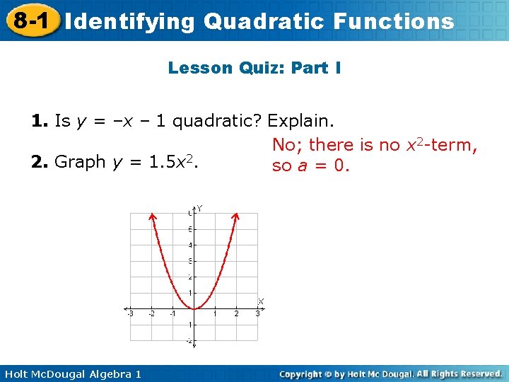 8 -1 Identifying Quadratic Functions Lesson Quiz: Part I 1. Is y = –x
