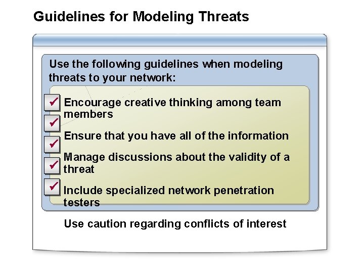 Guidelines for Modeling Threats Use the following guidelines when modeling threats to your network: