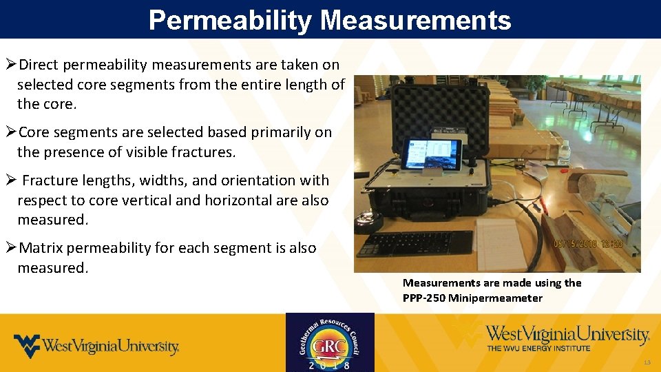 Permeability Measurements ØDirect permeability measurements are taken on selected core segments from the entire