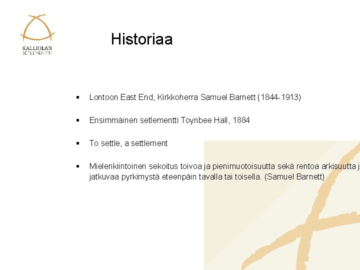 Historiaa § Lontoon East End, Kirkkoherra Samuel Barnett (1844 -1913) § Ensimmäinen setlementti Toynbee