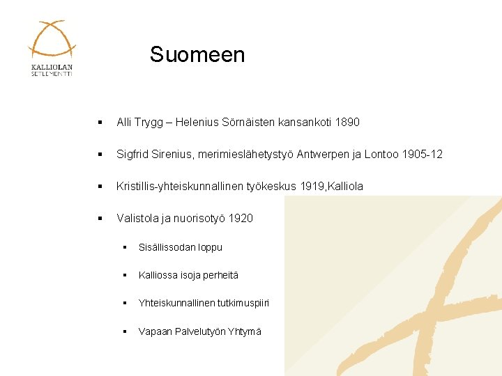 Suomeen § Alli Trygg – Helenius Sörnäisten kansankoti 1890 § Sigfrid Sirenius, merimieslähetystyö Antwerpen