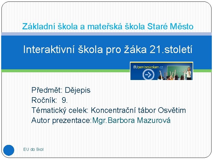 Základní škola a mateřská škola Staré Město Interaktivní škola pro žáka 21. století Předmět: